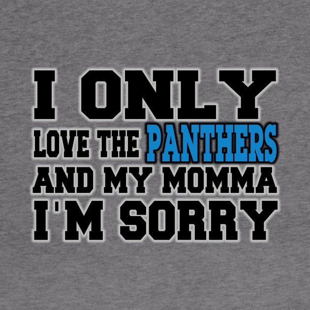 Only Love the Panthers and My Momma! by OffesniveLine